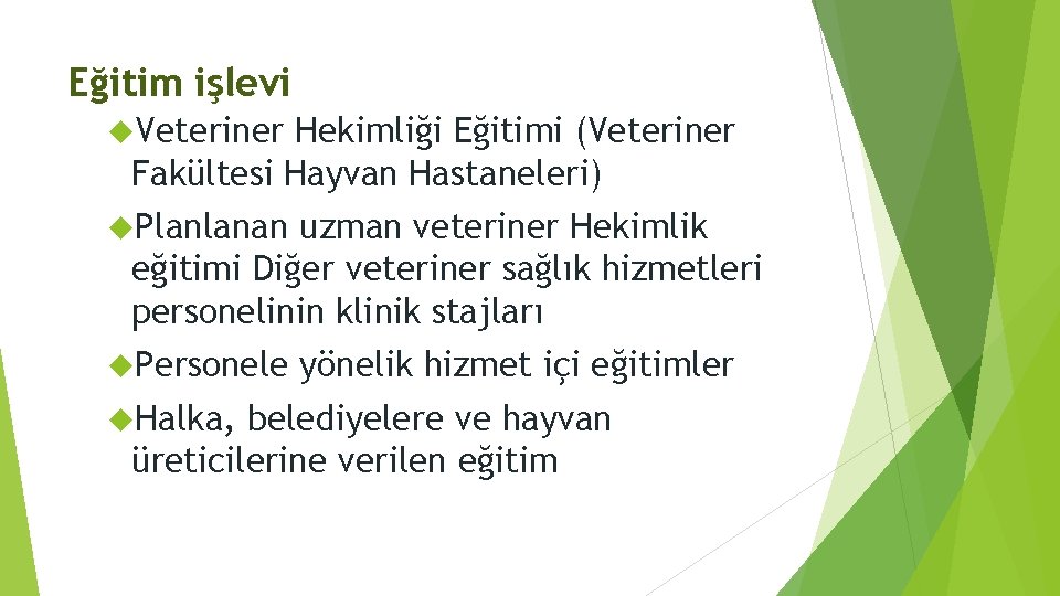 Eğitim işlevi Veteriner Hekimliği Eğitimi (Veteriner Fakültesi Hayvan Hastaneleri) Planlanan uzman veteriner Hekimlik eğitimi