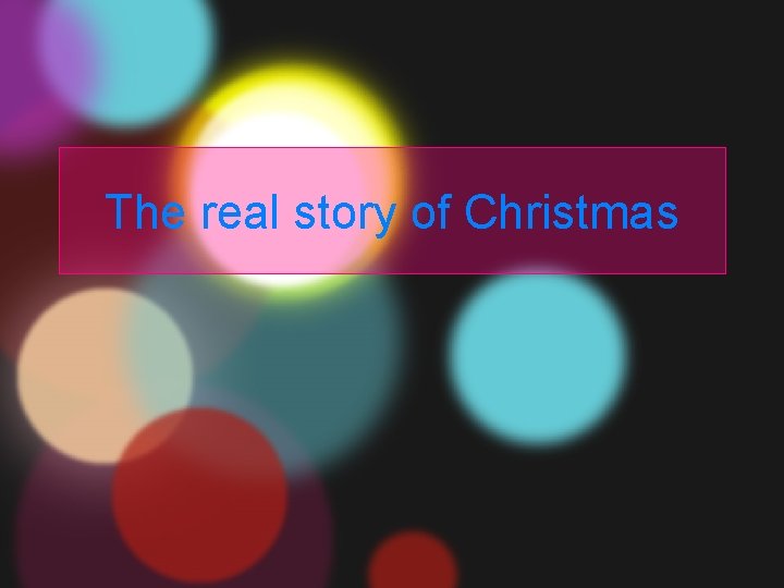 The real story of Christmas 