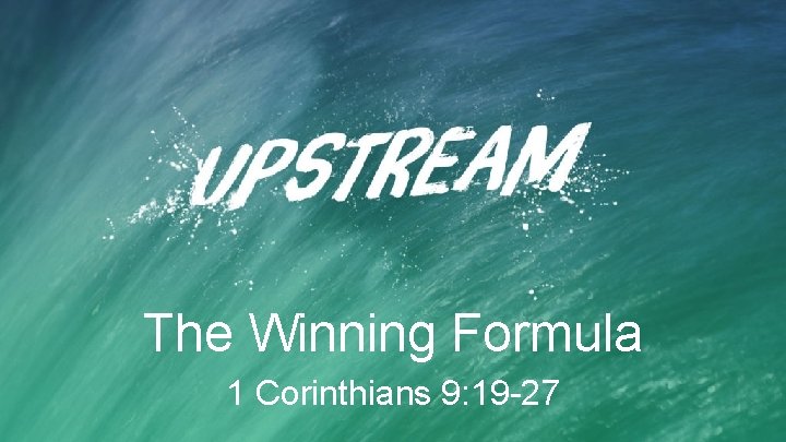 The Winning Formula 1 Corinthians 9: 19 -27 
