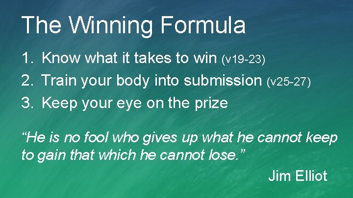 The Winning Formula 1. Know what it takes to win (v 19 -23) 2.