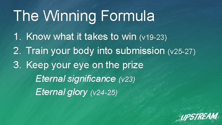The Winning Formula 1. Know what it takes to win (v 19 -23) 2.
