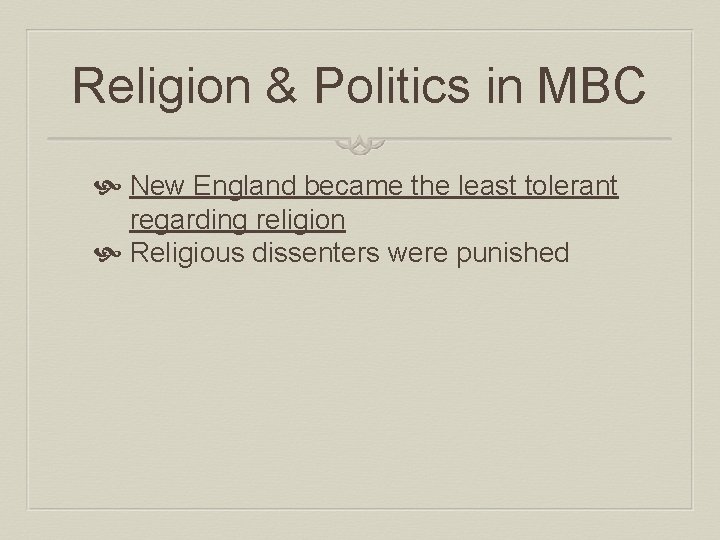 Religion & Politics in MBC New England became the least tolerant regarding religion Religious