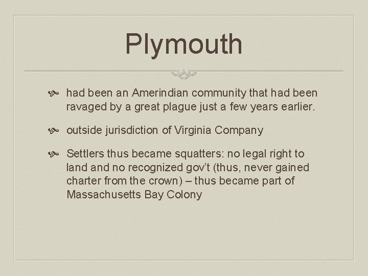 Plymouth had been an Amerindian community that had been ravaged by a great plague