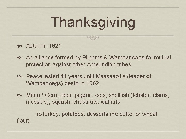 Thanksgiving Autumn, 1621 An alliance formed by Pilgrims & Wampanoags for mutual protection against