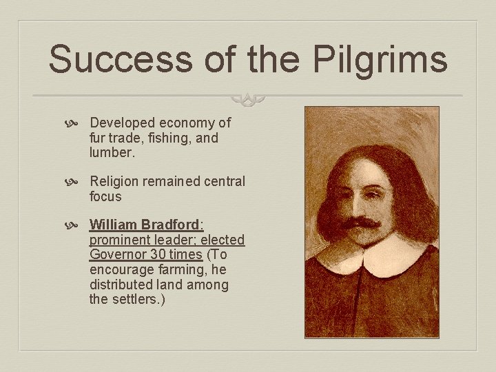 Success of the Pilgrims Developed economy of fur trade, fishing, and lumber. Religion remained