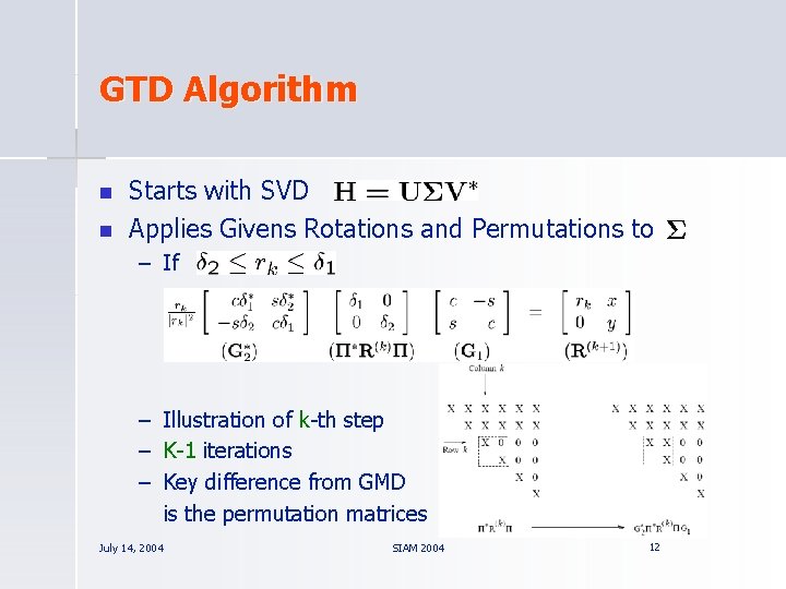 GTD Algorithm n n Starts with SVD Applies Givens Rotations and Permutations to –