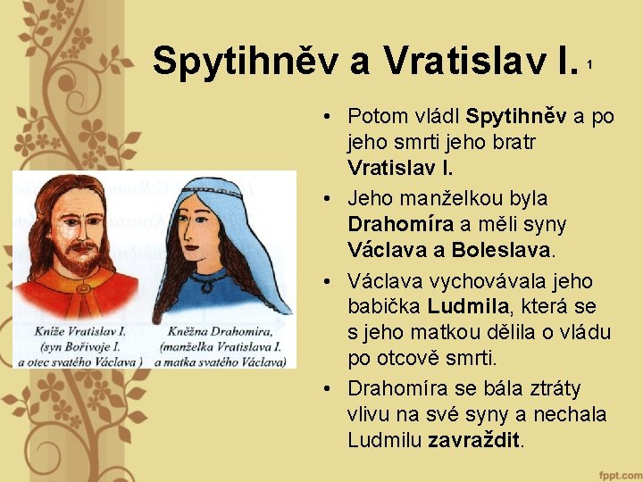 Spytihněv a Vratislav I. 1 • Potom vládl Spytihněv a po jeho smrti jeho