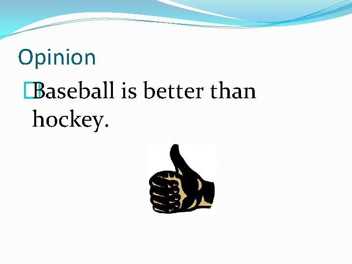 Opinion � Baseball is better than hockey. 