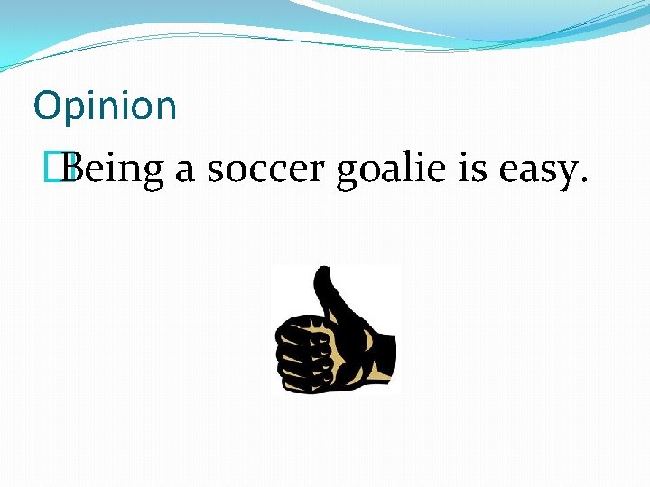 Opinion � Being a soccer goalie is easy. 