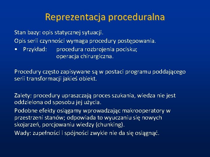 Reprezentacja proceduralna Stan bazy: opis statycznej sytuacji. Opis serii czynności wymaga procedury postępowania. •