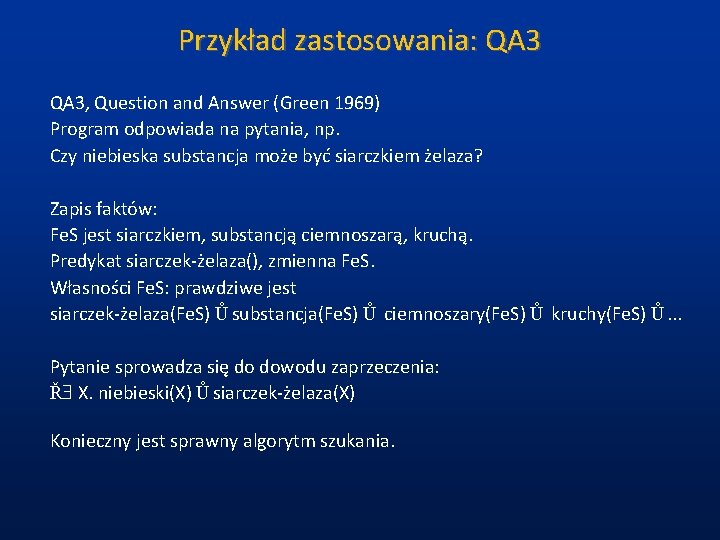 Przykład zastosowania: QA 3, Question and Answer (Green 1969) Program odpowiada na pytania, np.