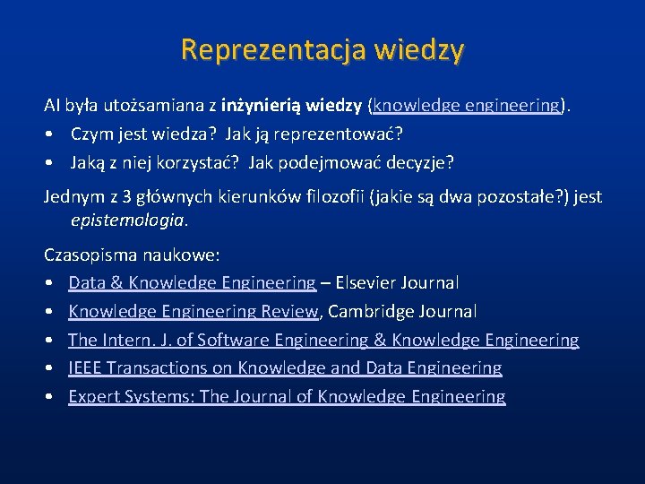 Reprezentacja wiedzy AI była utożsamiana z inżynierią wiedzy (knowledge engineering). • Czym jest wiedza?