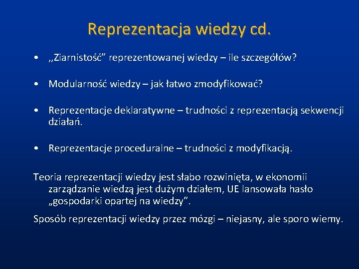 Reprezentacja wiedzy cd. • , , Ziarnistość” reprezentowanej wiedzy – ile szczegółów? • Modularność