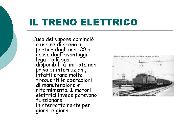 IL TRENO ELETTRICO L’uso del vapore cominciò a uscire di scena a partire dagli