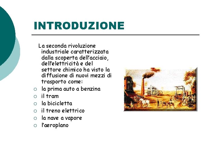 INTRODUZIONE La seconda rivoluzione industriale caratterizzata dalla scoperta dell’acciaio, dell’elettricità e del settore chimico