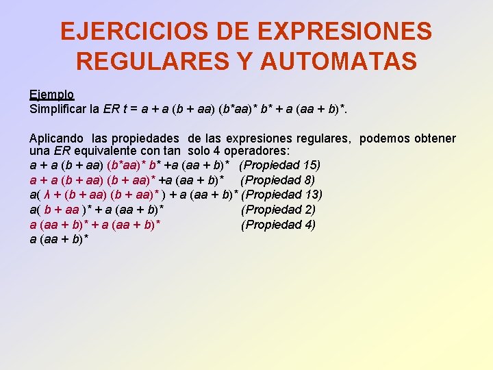 EJERCICIOS DE EXPRESIONES REGULARES Y AUTOMATAS Ejemplo Simplificar la ER t = a +