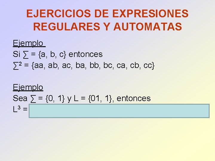EJERCICIOS DE EXPRESIONES REGULARES Y AUTOMATAS Ejemplo Si ∑ = {a, b, c} entonces