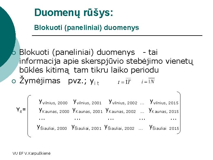 Duomenų rūšys: Blokuoti (paneliniai) duomenys ¡ ¡ Blokuoti (paneliniai) duomenys - tai informacija apie