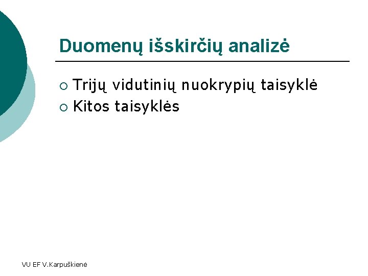 Duomenų išskirčių analizė Trijų vidutinių nuokrypių taisyklė ¡ Kitos taisyklės ¡ VU EF V.