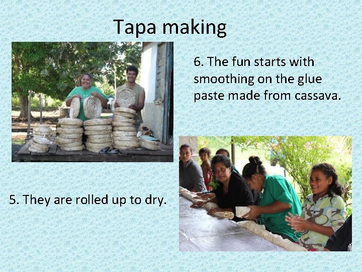 Tapa making 6. The fun starts with smoothing on the glue paste made from
