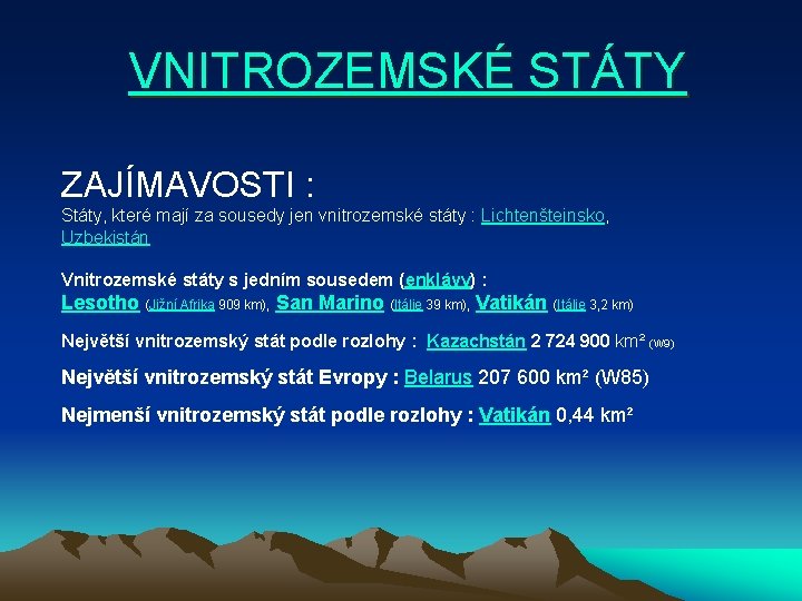  VNITROZEMSKÉ STÁTY ZAJÍMAVOSTI : Státy, které mají za sousedy jen vnitrozemské státy :