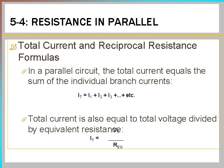 5 -4: RESISTANCE IN PARALLEL Total Current and Reciprocal Resistance Formulas In a parallel