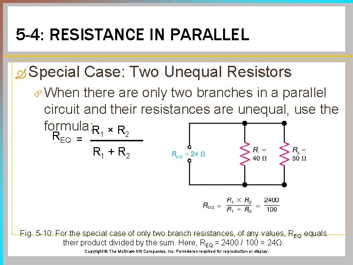 5 -4: RESISTANCE IN PARALLEL Special Case: Two Unequal Resistors When there are only