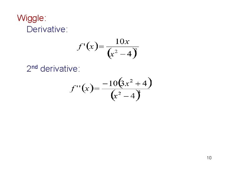 Wiggle: Derivative: 2 nd derivative: 10 