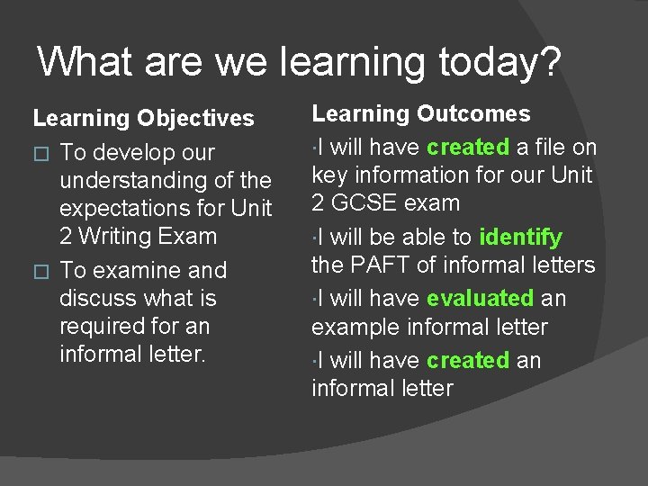 What are we learning today? Learning Objectives � To develop our understanding of the