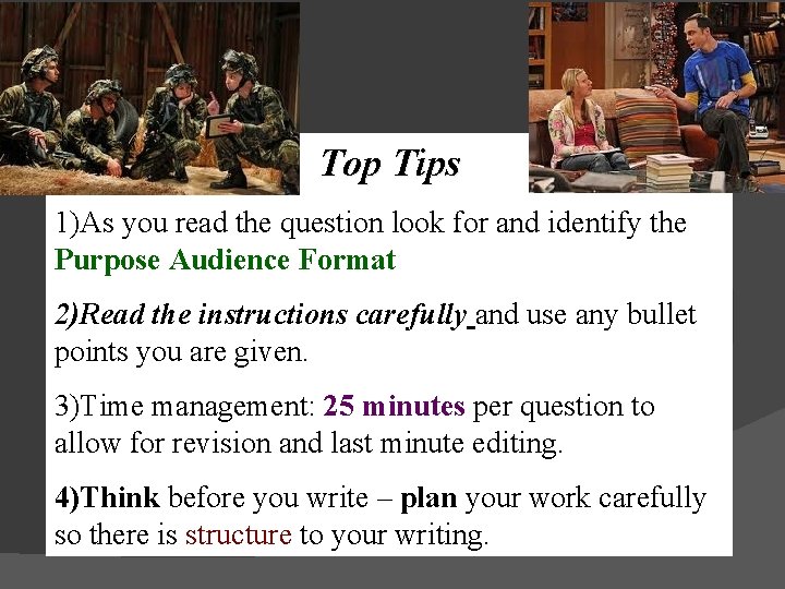 Top Tips 1)As you read the question look for and identify the Purpose Audience