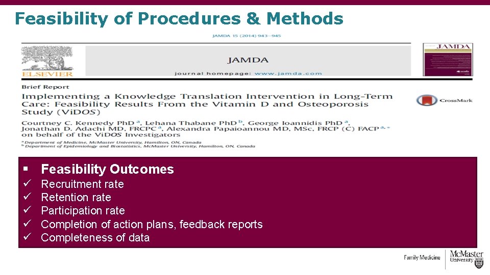 Feasibility of Procedures & Methods § Feasibility Outcomes ü ü ü Recruitment rate Retention Feasibility of Procedures & Methods § Feasibility Outcomes ü ü ü Recruitment rate Retention