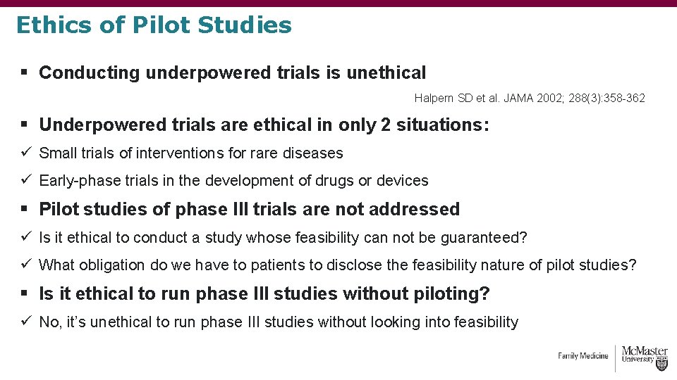 Ethics of Pilot Studies § Conducting underpowered trials is unethical Halpern SD et al. Ethics of Pilot Studies § Conducting underpowered trials is unethical Halpern SD et al.