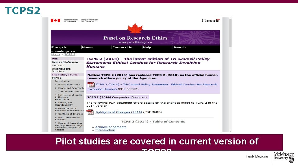 TCPS 2 Pilot studies are covered in current version of TCPS 2 TCPS 2 Pilot studies are covered in current version of TCPS 2