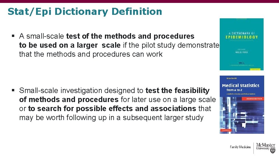 Stat/Epi Dictionary Definition § A small-scale test of the methods and procedures to be Stat/Epi Dictionary Definition § A small-scale test of the methods and procedures to be