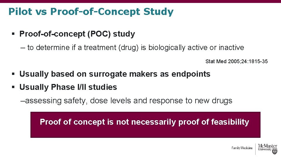 Pilot vs Proof-of-Concept Study § Proof-of-concept (POC) study – to determine if a treatment Pilot vs Proof-of-Concept Study § Proof-of-concept (POC) study – to determine if a treatment