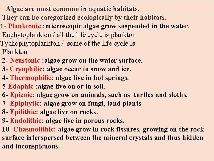 Algae are most common in aquatic habitats. They can be categorized ecologically by their Algae are most common in aquatic habitats. They can be categorized ecologically by their