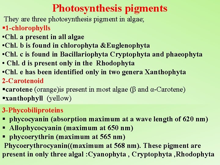Photosynthesis pigments They are three photosynthesis pigment in algae; § 1 -chlorophylls • Chl.
