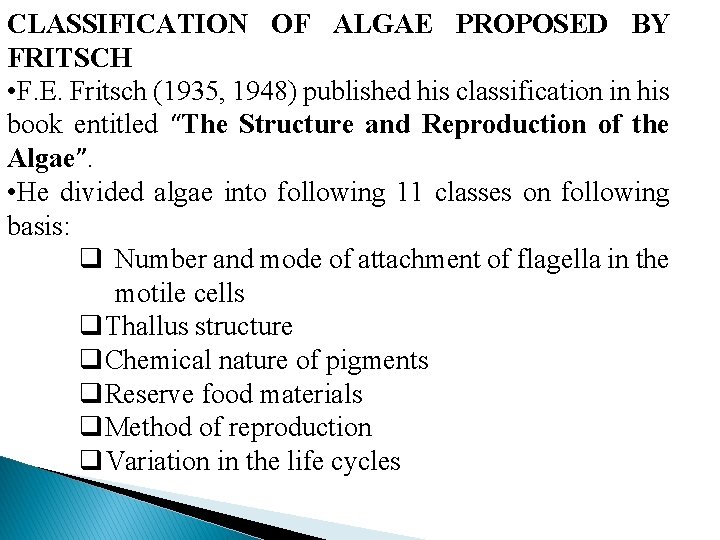 CLASSIFICATION OF ALGAE PROPOSED BY FRITSCH • F. E. Fritsch (1935, 1948) published his CLASSIFICATION OF ALGAE PROPOSED BY FRITSCH • F. E. Fritsch (1935, 1948) published his