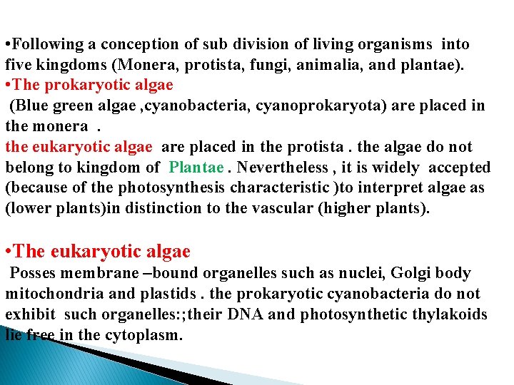 • Following a conception of sub division of living organisms into five kingdoms • Following a conception of sub division of living organisms into five kingdoms