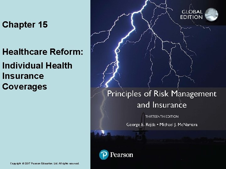 Chapter 15 Healthcare Reform: Individual Health Insurance Coverages Copyright © 2017 Pearson Education, Ltd.