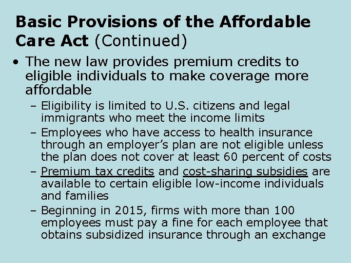 Basic Provisions of the Affordable Care Act (Continued) • The new law provides premium