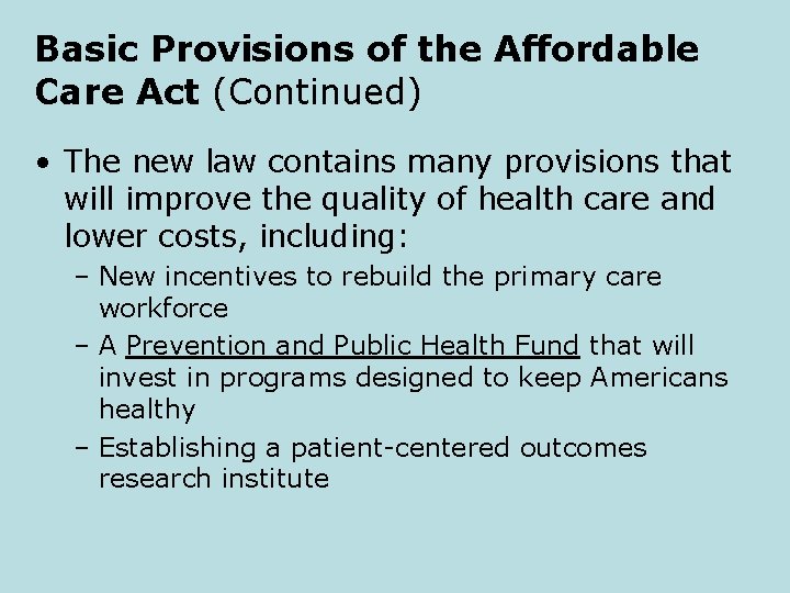 Basic Provisions of the Affordable Care Act (Continued) • The new law contains many