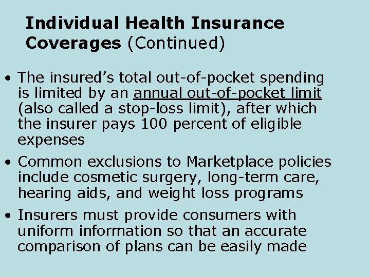 Individual Health Insurance Coverages (Continued) • The insured’s total out-of-pocket spending is limited by