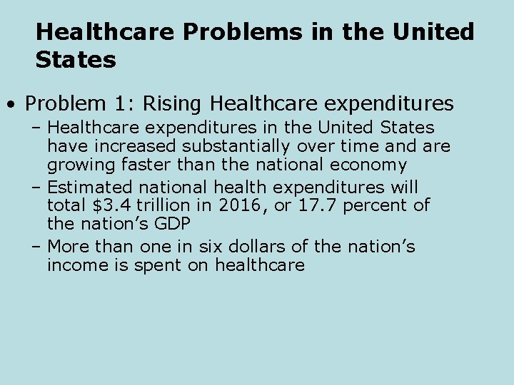 Healthcare Problems in the United States • Problem 1: Rising Healthcare expenditures – Healthcare