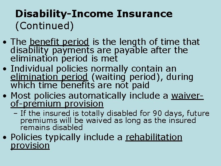 Disability-Income Insurance (Continued) • The benefit period is the length of time that disability