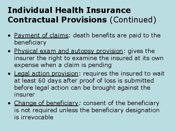 Individual Health Insurance Contractual Provisions (Continued) • Payment of claims: death benefits are paid