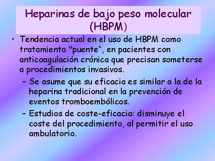 Heparinas de bajo peso molecular (HBPM) • Tendencia actual en el uso de HBPM