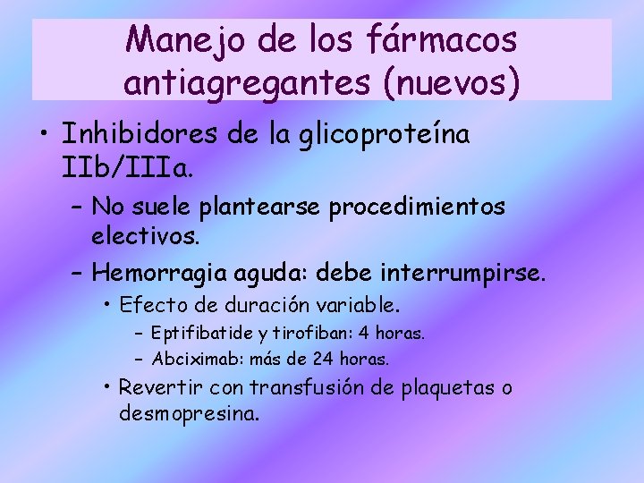 Manejo de los fármacos antiagregantes (nuevos) • Inhibidores de la glicoproteína IIb/IIIa. – No