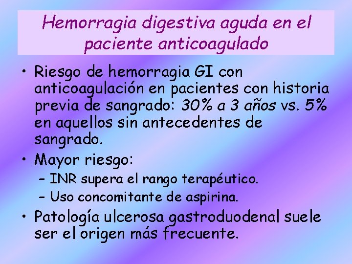 Hemorragia digestiva aguda en el paciente anticoagulado • Riesgo de hemorragia GI con anticoagulación