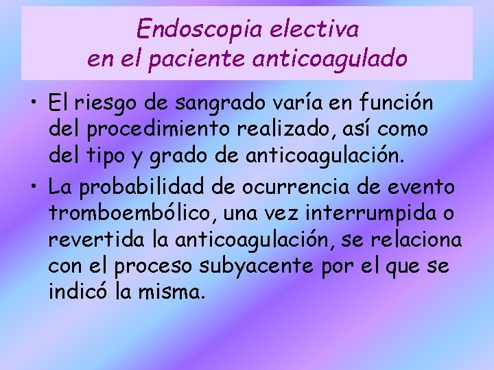 Endoscopia electiva en el paciente anticoagulado • El riesgo de sangrado varía en función